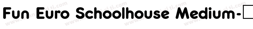 Fun Euro Schoolhouse Medium字体转换